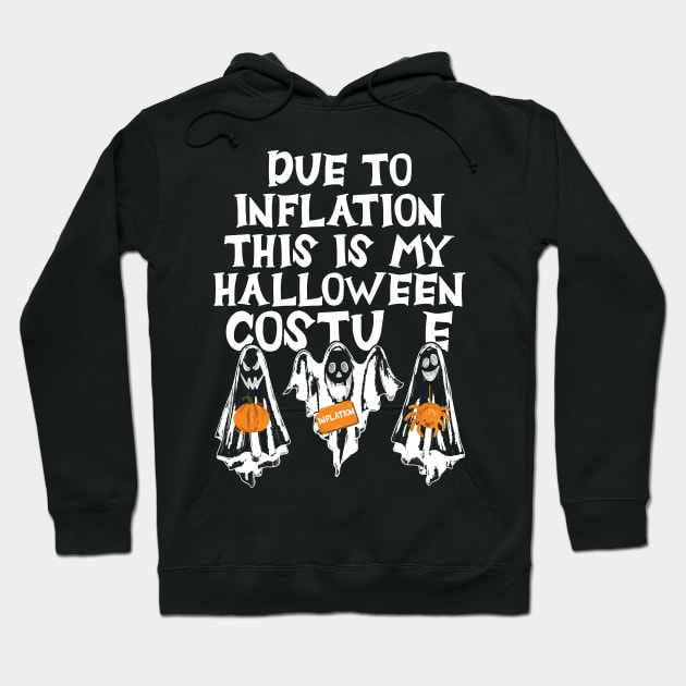 Due To Inflation This Is My Halloween Costume Funny Hoodie by chidadesign